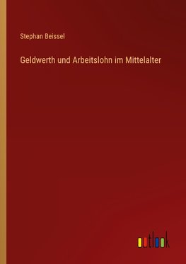 Geldwerth und Arbeitslohn im Mittelalter