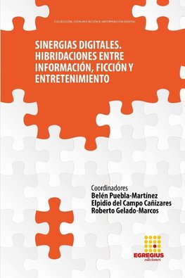 Sinergias Digitales. Hibridaciones entre información,ficción y entretenimiento