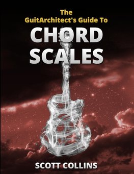 The GuitArchitect's Guide To Chord Scales