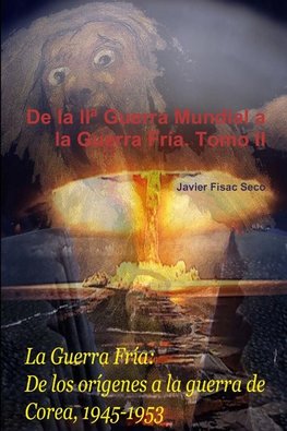 De la IIª Guerra Mundial a la Guerra Fría. Tomo II