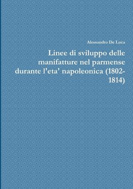 Linee di sviluppo delle manifatture nel parmense durante l'eta' napoleonica (1802-1814)