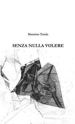 senza nulla volere