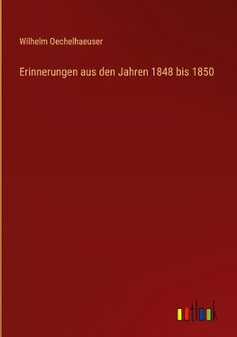 Erinnerungen aus den Jahren 1848 bis 1850