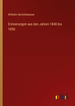 Erinnerungen aus den Jahren 1848 bis 1850