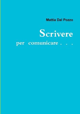 Scrivere per comunicare . . .