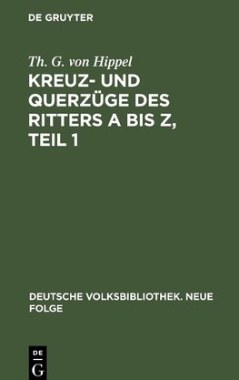 Kreuz- und Querzüge des Ritters A bis Z, Teil 1