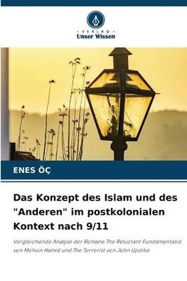 Das Konzept des Islam und des "Anderen" im postkolonialen Kontext nach 9/11