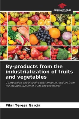 By-products from the industrialization of fruits and vegetables