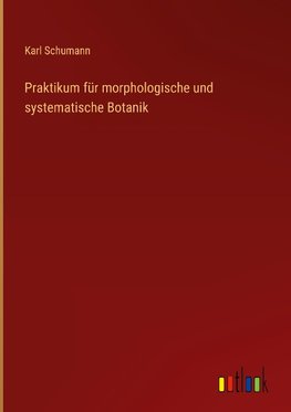 Praktikum für morphologische und systematische Botanik