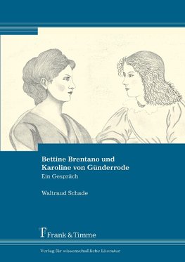 Bettine Brentano und Karoline von Günderrode