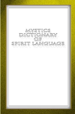 Mystics Dictionary of Spirit Language