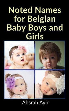 Noted Names for Belgian Baby Boys and Girls