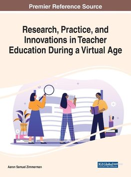 Research, Practice, and Innovations in Teacher Education During a Virtual Age