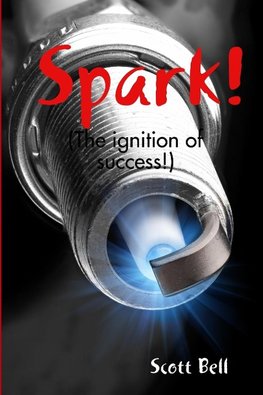 Spark! (The ignition of success.)