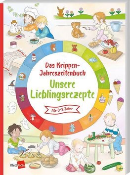 Das Krippen-Jahreszeitenbuch: Unsere Lieblingsrezepte