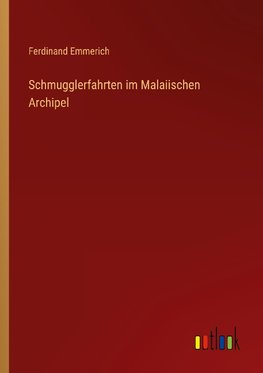 Schmugglerfahrten im Malaiischen Archipel