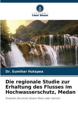 Die regionale Studie zur Erhaltung des Flusses im Hochwasserschutz, Medan