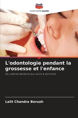 L'odontologie pendant la grossesse et l'enfance