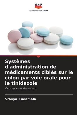 Systèmes d'administration de médicaments ciblés sur le côlon par voie orale pour le tinidazole