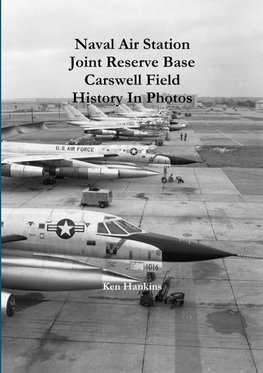 Naval Air Station JRB Ft Worth Carswell Field History In Photos