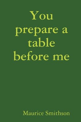 You prepare a table before me