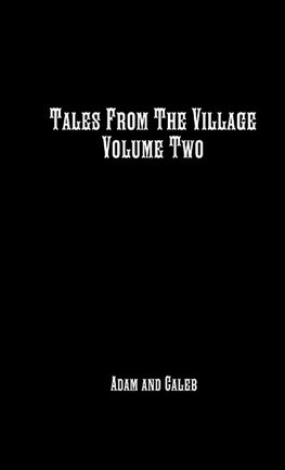 Tales From The Village Vol. Two