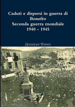 Caduti e dispersi in guerra di Bonefro- Seconda guerra mondiale  1940 - 1945