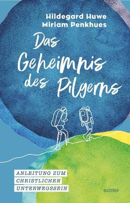 Das Geheimnis des Pilgerns