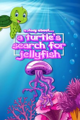 A story about... a Turtle's Search for Jellyfish