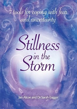 Stillness In The Storm - 7 Tools For Coping with fear and uncertainty