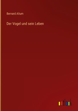 Der Vogel und sein Leben