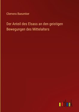 Der Anteil des Elsass an den geistigen Bewegungen des Mittelalters