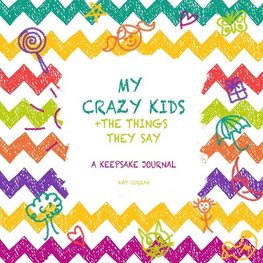 My Crazy Kids and the Things they Say