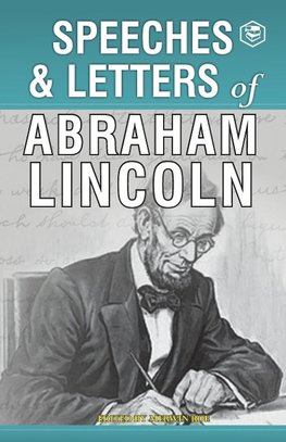 Speeches & Letters of Abraham Lincoln, 1832-1865