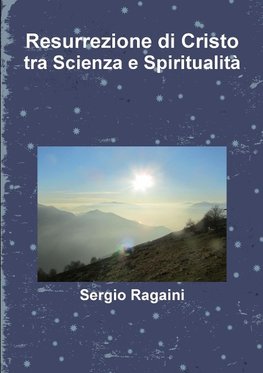 Resurrezione di Cristo tra Scienza e Spiritualità