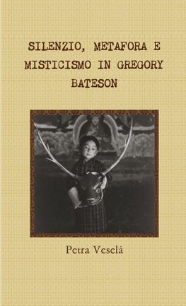 SILENZIO, METAFORA E MISTICISMO IN GREGORY BATESON