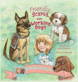 Friendly, Scared and Working Dogs The Adventures of Miss Aspen Lu