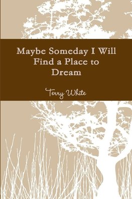 Maybe Someday I Will Find a Place to Dream