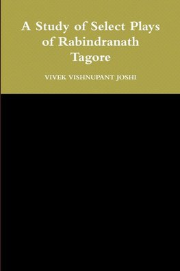 A Study of Select Plays of Rabindranath Tagore