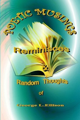 Poetic Muses, Reminisces And Random Thoughts