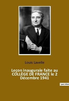 Leçon inaugurale faite au COLLÈGE DE FRANCE le 2 Décembre 1941