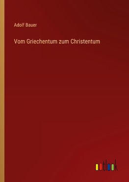 Vom Griechentum zum Christentum