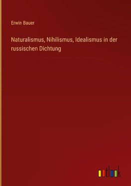 Naturalismus, Nihilismus, Idealismus in der russischen Dichtung