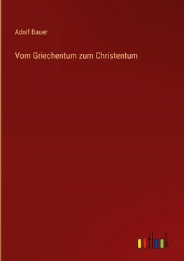 Vom Griechentum zum Christentum