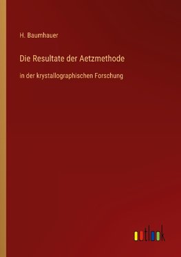 Die Resultate der Aetzmethode