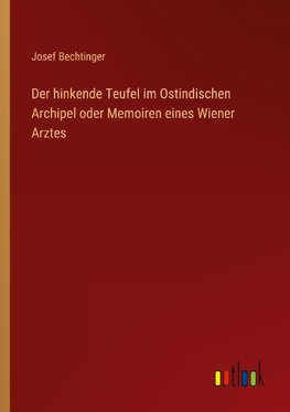 Der hinkende Teufel im Ostindischen Archipel oder Memoiren eines Wiener Arztes