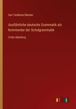 Ausführliche deutsche Grammatik als Kommentar der Schulgrammatik