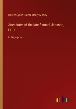 Anecdotes of the late Samuel Johnson, LL.D.