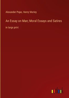 An Essay on Man; Moral Essays and Satires