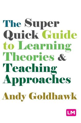 The Super Quick Guide to Learning Theories and Teaching Approaches